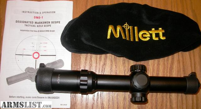 Aug 14, 2008. Area51Tactical.com Millett DMS-1 1-4X24 Designated Marksman Scope [ MIBK81002] - 1-4X24. Reviews [more]. The Designated Marksman Scope fills  the requirements of the law enforcement officer, rifle shooter, and the.